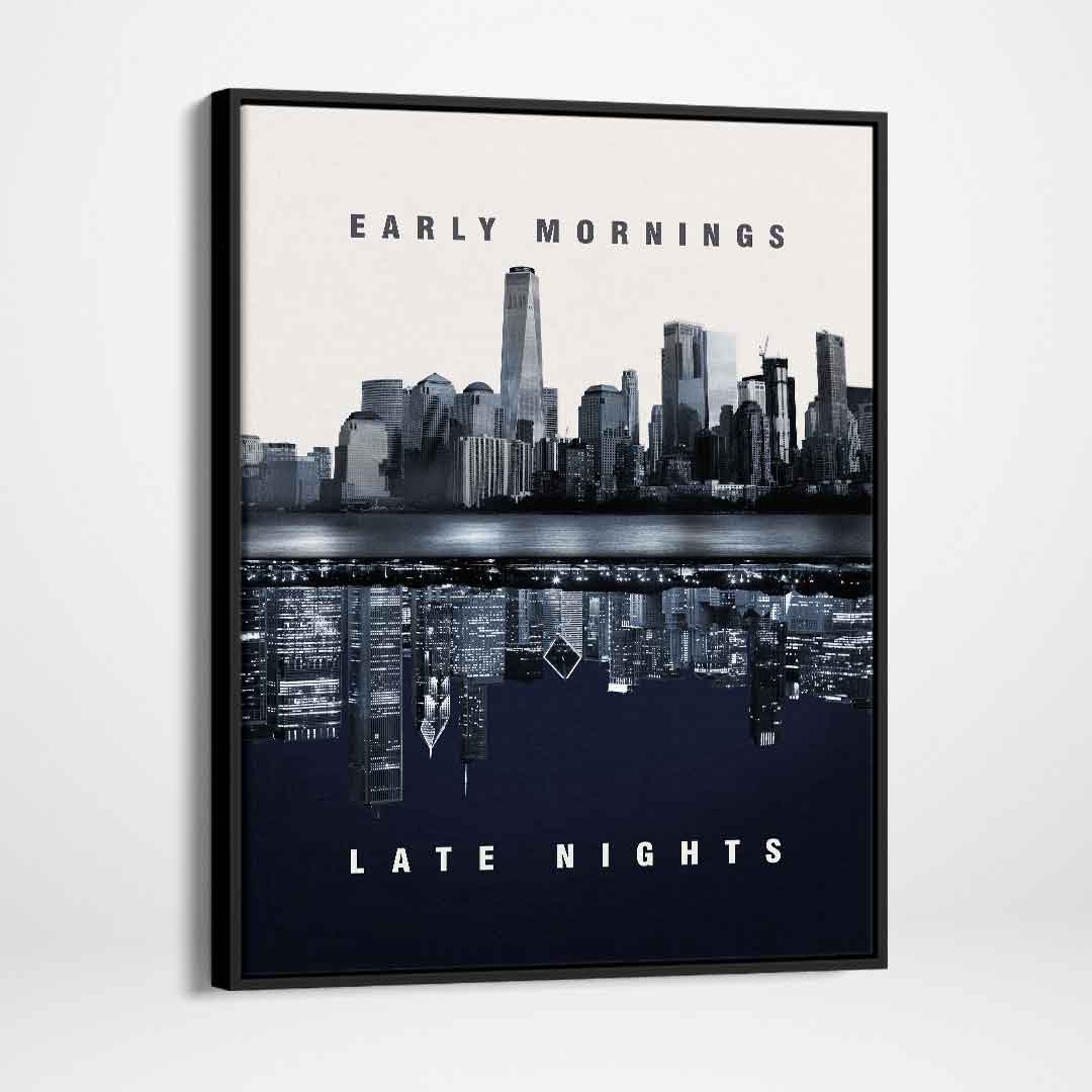 Early Mornings Late Nights Inspirational Canvas Wall Art Poster Print-EARLY MORNINGS LATE NIGHTS-DEVICI
