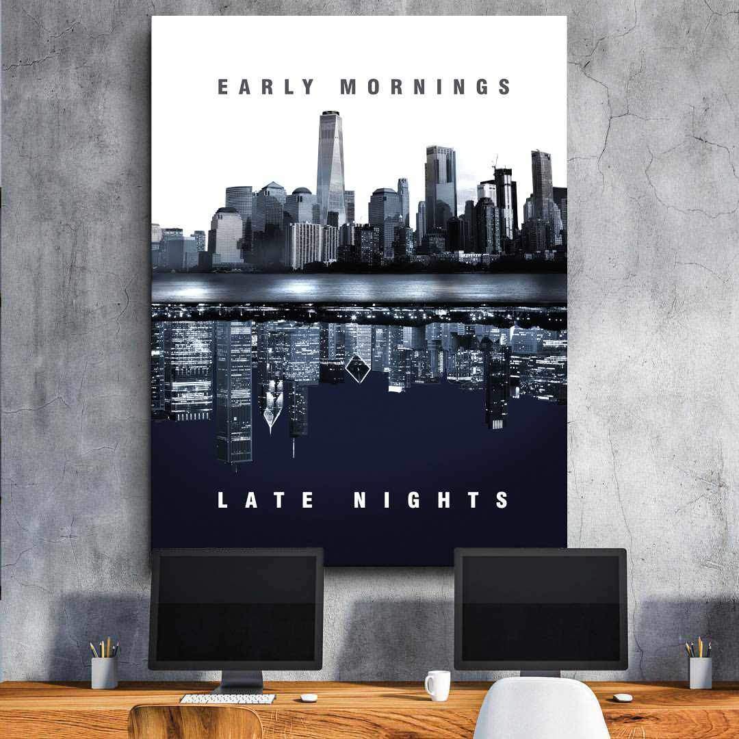 Early Mornings Late Nights Inspirational Canvas Wall Art Poster Print-EARLY MORNINGS LATE NIGHTS-DEVICI