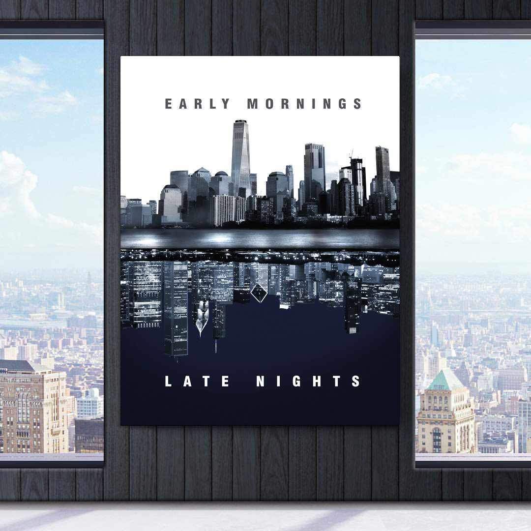 Early Mornings Late Nights Inspirational Canvas Wall Art Poster Print-EARLY MORNINGS LATE NIGHTS-DEVICI