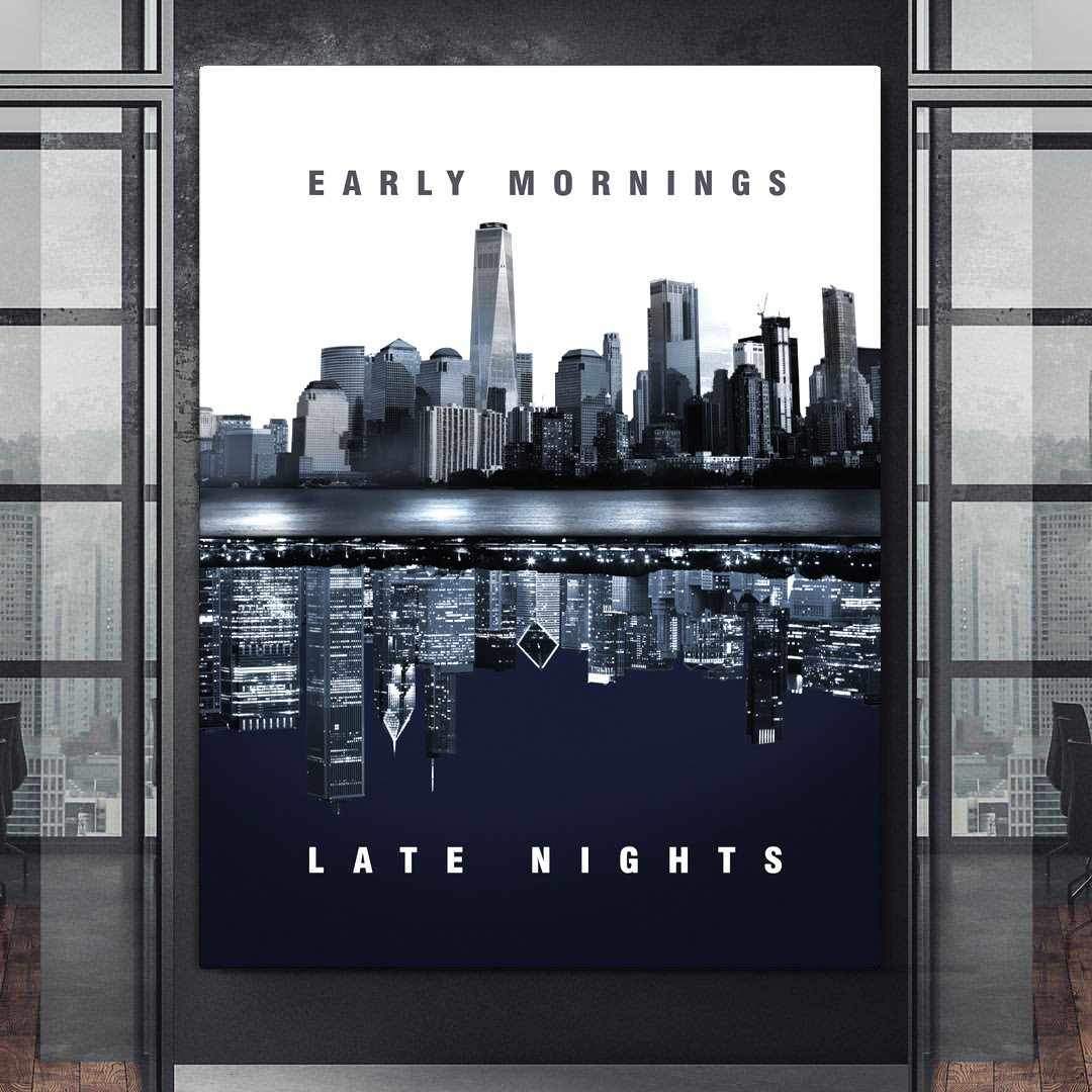 Early Mornings Late Nights Inspirational Canvas Wall Art Poster Print-EARLY MORNINGS LATE NIGHTS-DEVICI