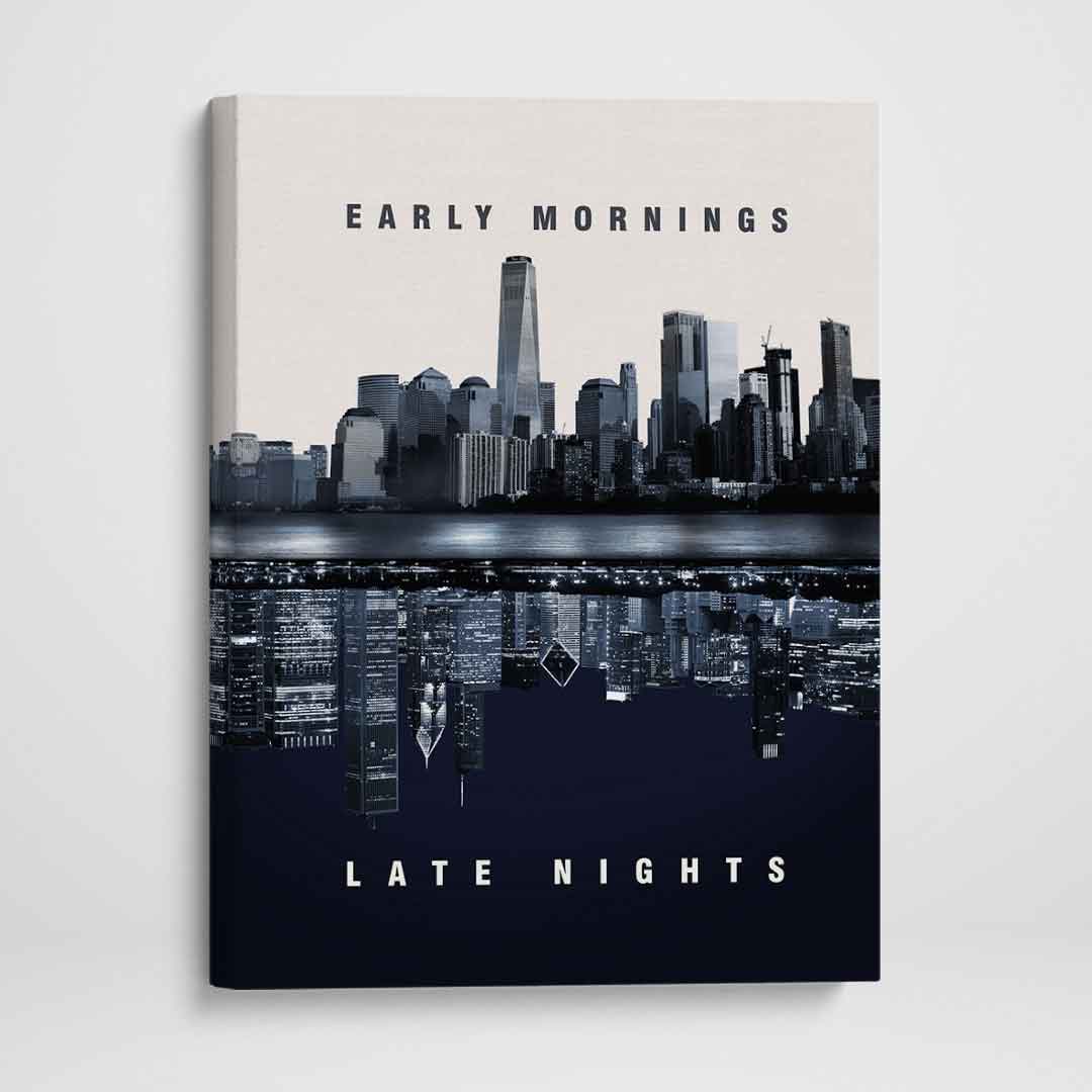 Early Mornings Late Nights Inspirational Canvas Wall Art Poster Print-EARLY MORNINGS LATE NIGHTS-DEVICI