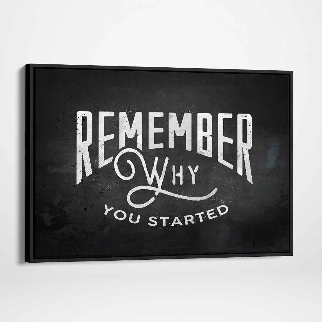 Remember Why You Started Motivational Poster Canvas Print Wall Art-REMEMBER WHY YOU STARTED-DEVICI