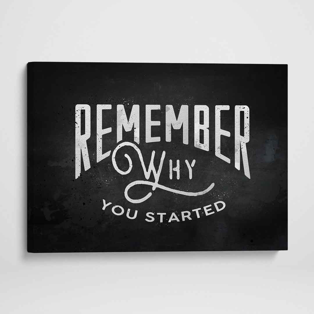 Remember Why You Started Motivational Poster Canvas Print Wall Art-REMEMBER WHY YOU STARTED-DEVICI