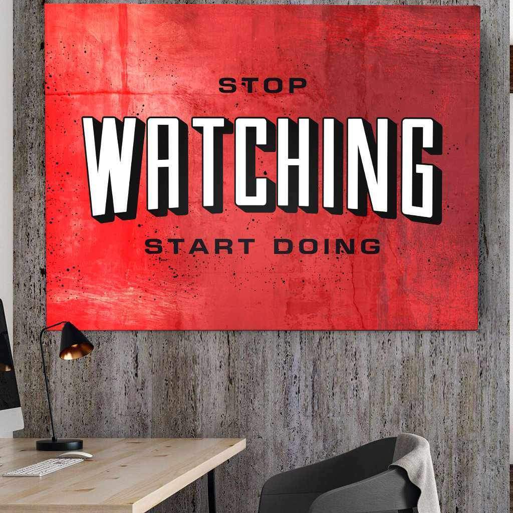 Stop Watching Inspirational Wall Art Motivational Poster Canvas Print-STOP WATCHING-DEVICI