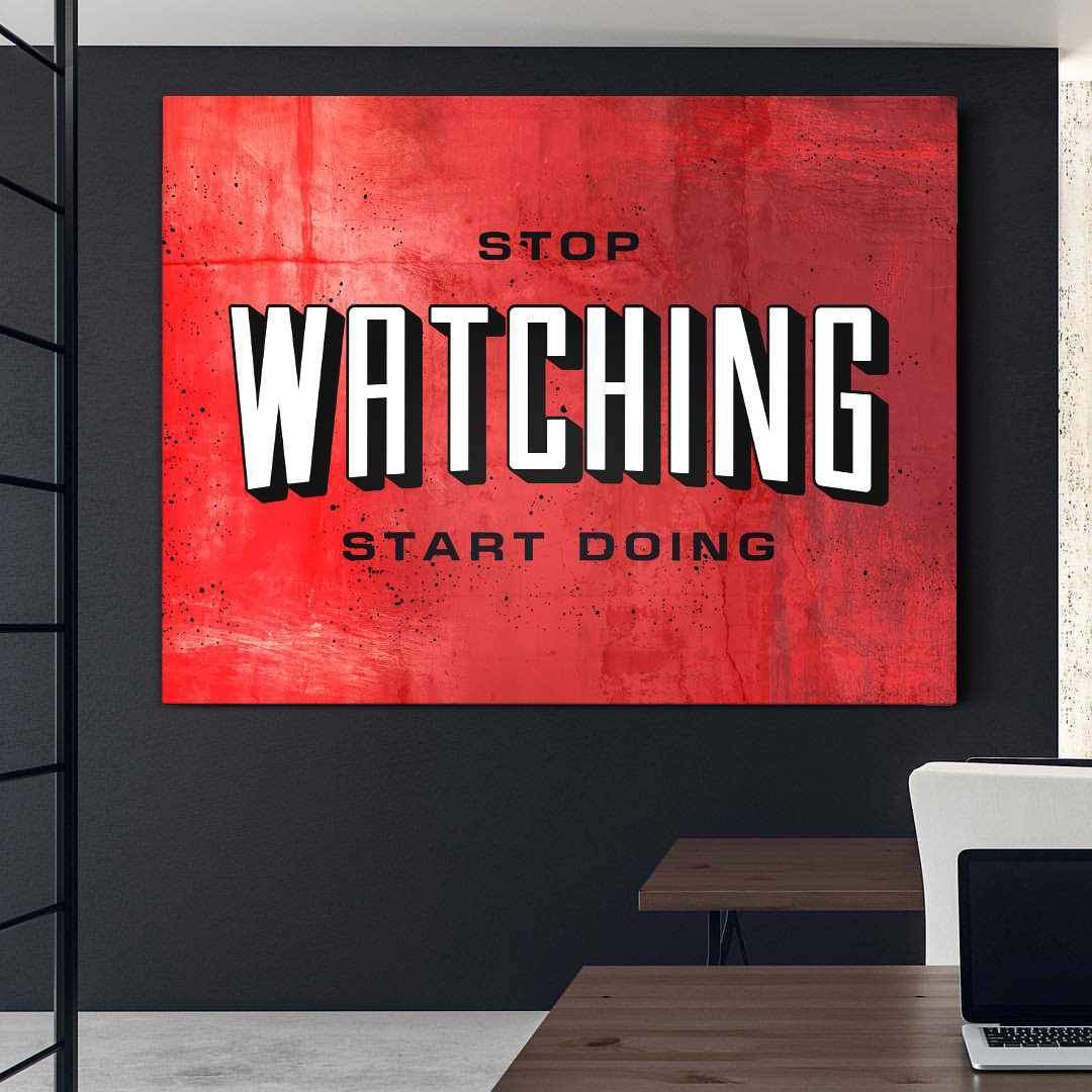 Stop Watching Inspirational Wall Art Motivational Poster Canvas Print-STOP WATCHING-DEVICI
