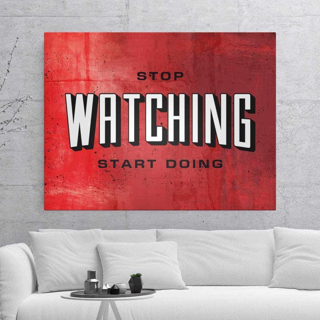 Stop Watching Inspirational Wall Art Motivational Poster Canvas Print-STOP WATCHING-DEVICI