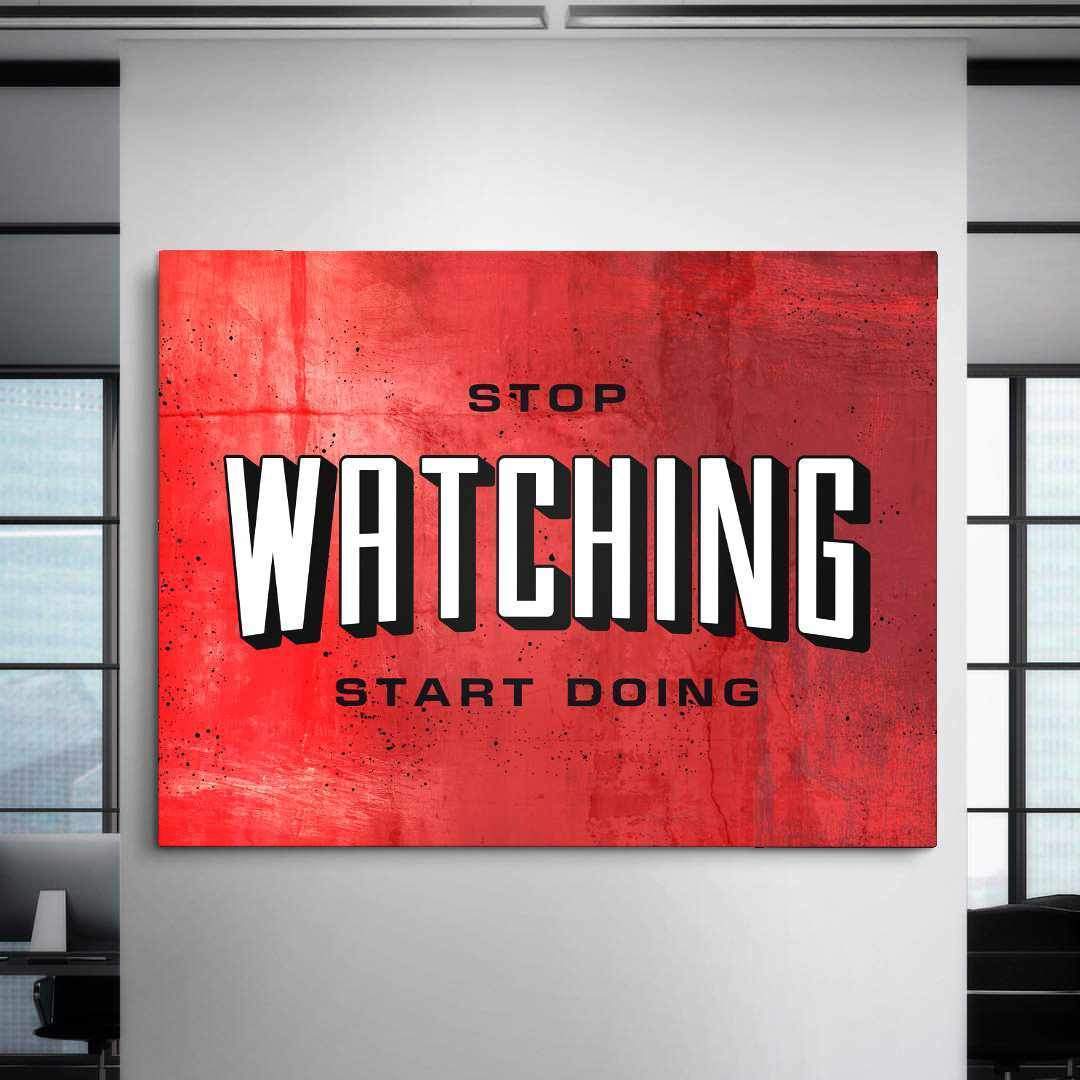 Stop Watching Inspirational Wall Art Motivational Poster Canvas Print-STOP WATCHING-DEVICI