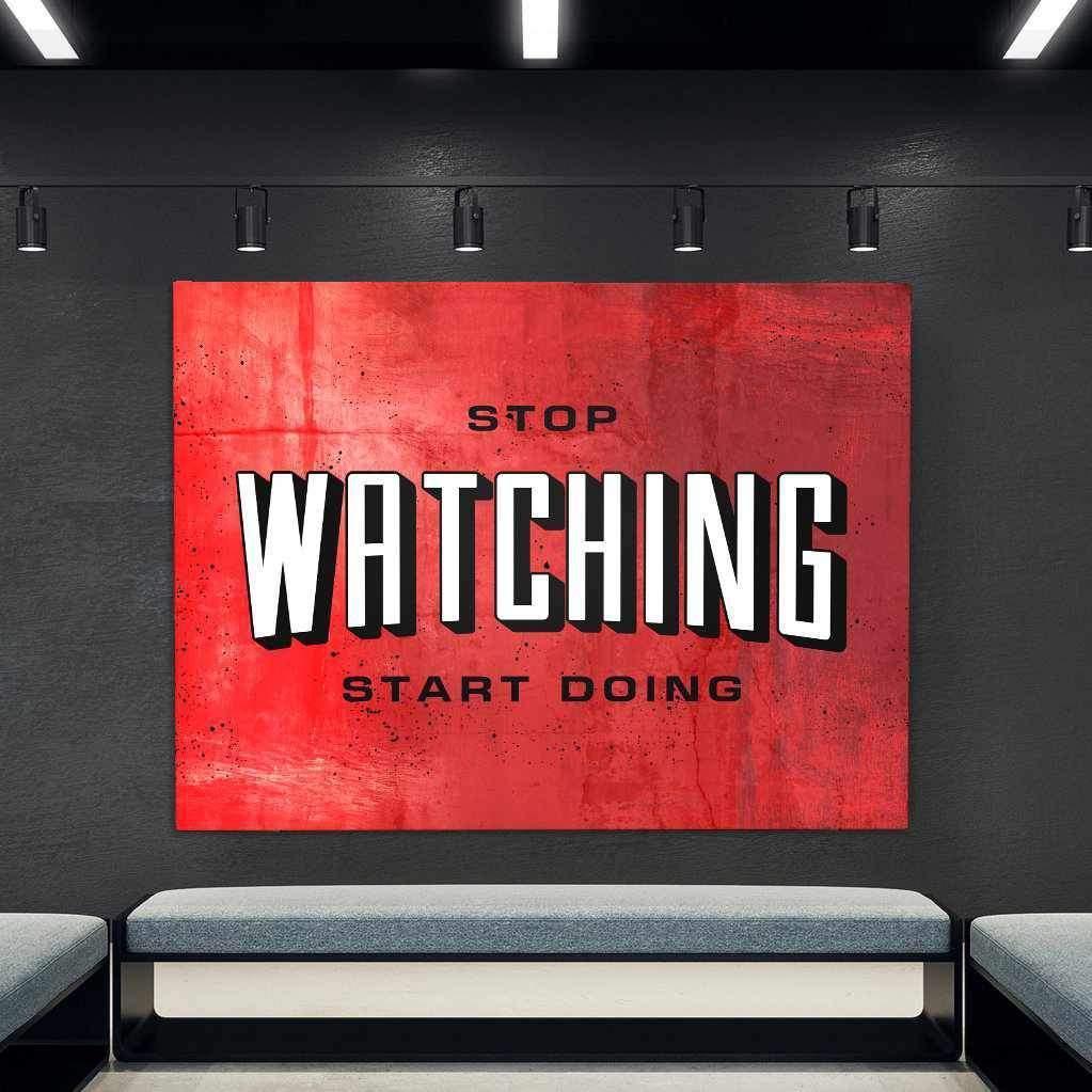 Stop Watching Inspirational Wall Art Motivational Poster Canvas Print-STOP WATCHING-DEVICI