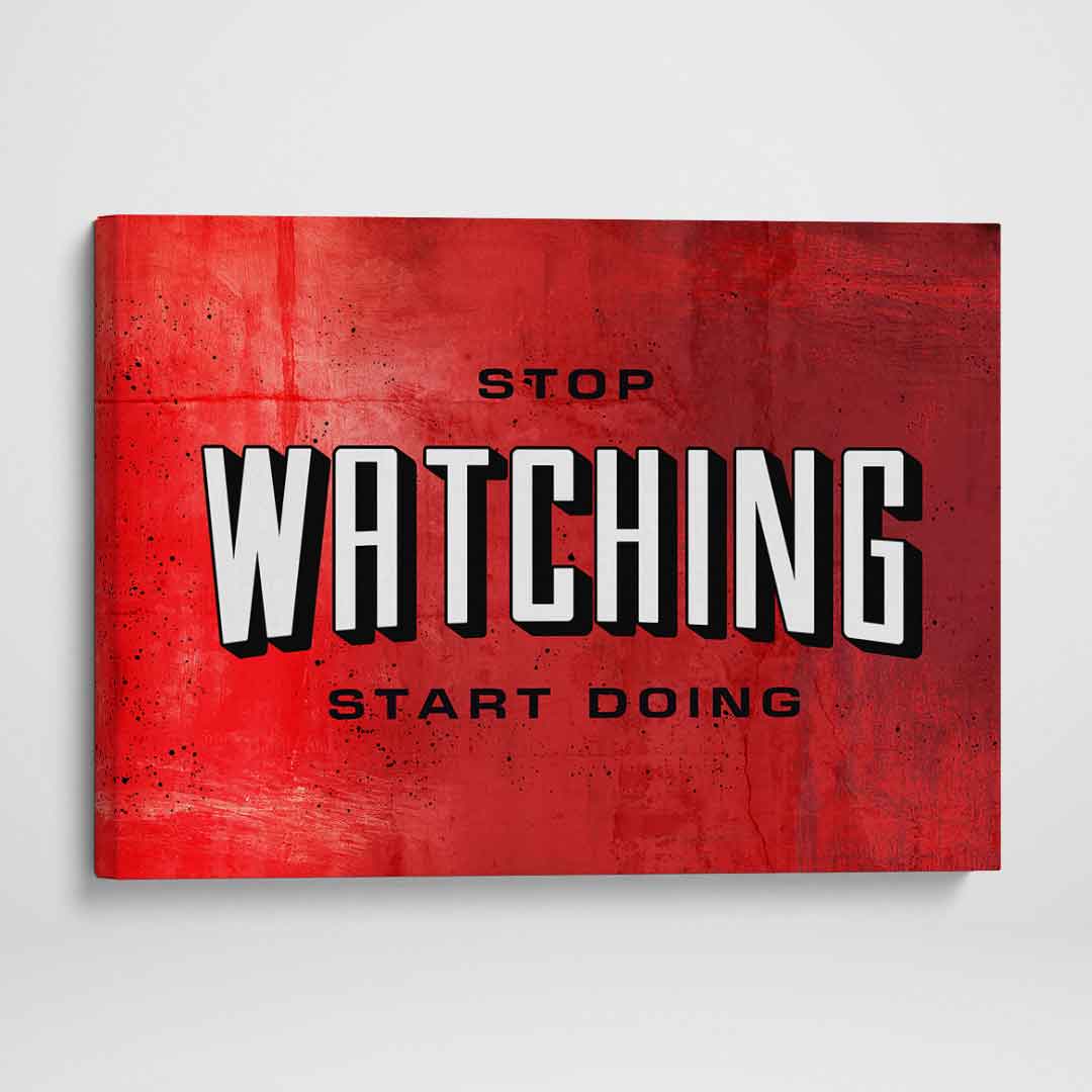 Stop Watching Inspirational Wall Art Motivational Poster Canvas Print-STOP WATCHING-DEVICI